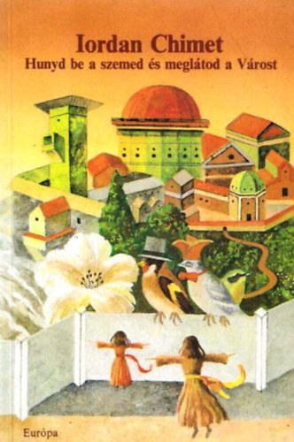 Iordan Chimet - Hunyd be a szemed �s megl�tod a V�rost