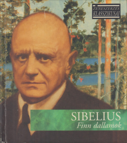 Jean Sibelius - Finn dallamok - A zeneszerzs klasszikusai - CD mellklettel
