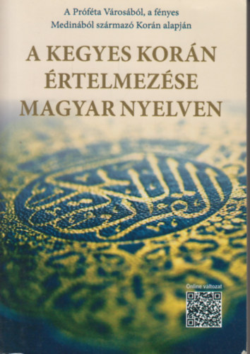 Kis Zsuzsanna Halima (ford.) - A Kegyes Korán értelmezése magyar nyelven