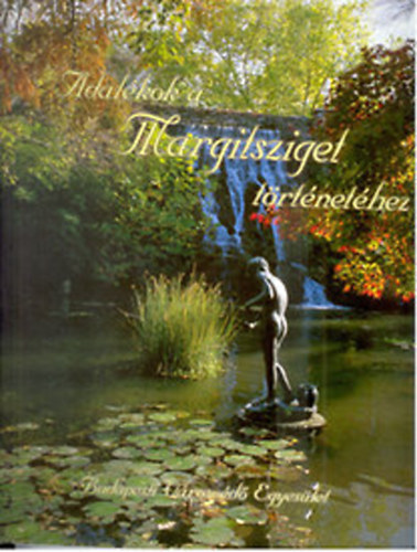 Vegv�ry Annam�ria Dercs�nyi Bal�zs - Adal�kok a Margitsziget t�rt�net�hez