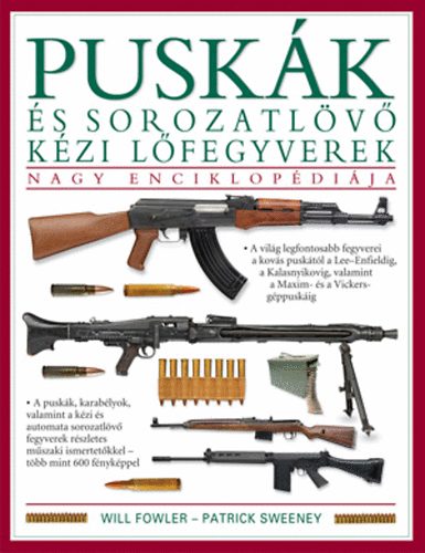 Patrick Sweeney Will Fowler - Pusk�k �s sorozatl�v� k�zi l�fegyverek nagy enciklop�di�ja