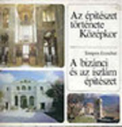 Tompos Erzs�bet - A biz�nci �s az iszl�m �p�t�szet