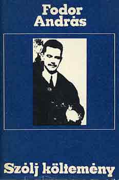 Fodor András - Szólj költemény