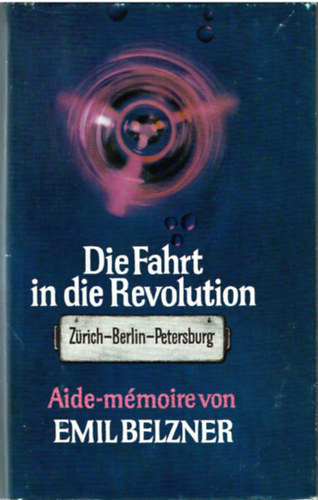 Emil Belzner - Die Fahrt In Die Revolution