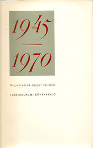 Ills Lajos  (szerk.) - Negyedszzad magyar verseibl 1945 - 1970