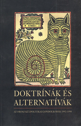 Kiss Ilona-Tatjana Sakleina-Andrej Kortunov (szerk - Doktrínák és alternatívák (Az orosz külpolitikai gondolkodás:1992-1998)