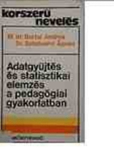 M. dr. Bartal Andrea-Dr. Sz�phalmi �gnes - Adatgy�jt�s �s statisztikai elemz�s a pedag�giai gyakorlatban