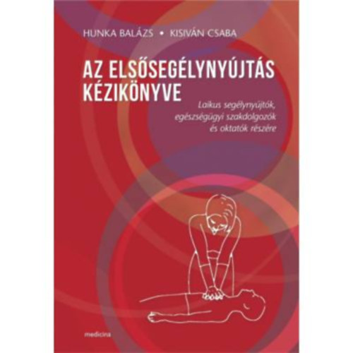 Hunka Balzs - Kisivn Csaba - Az elsseglynyjts kziknyve