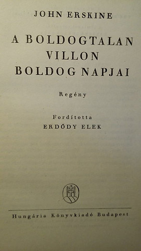 John Erskine - A boldogtalan Villon boldog napjai
