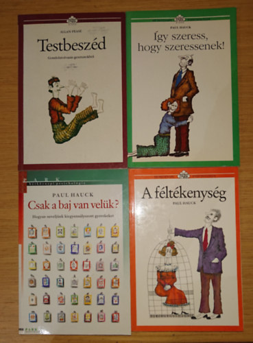 Paul Hauck Allan Pease - 4 alapvet ktet a Park Kiad Htkznapi pszicholgia cm sorozatbl: Testbeszd, gy szeress, hogy szeressenek!, Csak a baj van velk? A fltkenysg