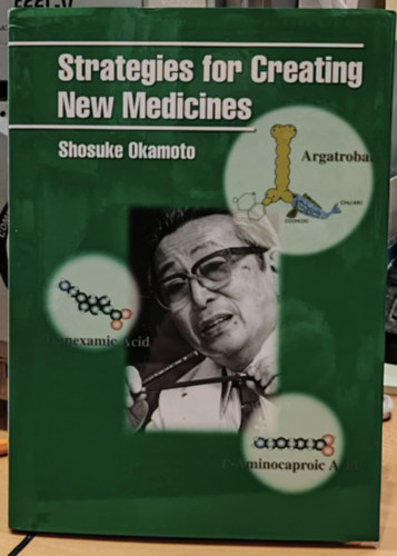 Shosuke Okamoto - Strategies for Creating New Medicines (Stratgik j gygyszerek ltrehozsra)