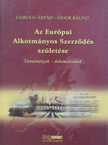 dor Blint Gordos rpd - Az Eurpai Alkotmnyos Szerzds szletse - (Az Alkotmnyoz Konvent s Kormnykzi Konferencia testkzelbl/Tanulmnyok-dokumentumok)