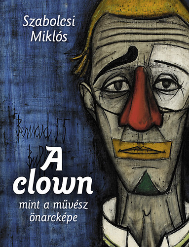 Szabolcsi Mikls - A clown mint a mvsz narckpe