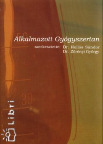Holls Sndor-Zrnyi Gyrgy  (szerk.) - Alkalmazott gygyszertan - Fiskolai tanknyv