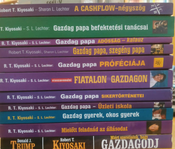 R.T.-Lechter, S.L. Kiyosaki - 11 db A Cashflow-n�gysz�g; Gazdag papa befektet�si tan�csai; Gazdag papa ad�ss�g-kalauz; Gazdag papa, szeg�ny papa; Gazdag papa pr�f�ci�ja; Fiatalon - gazdagon; Gazdag papa sikert�rt�netei