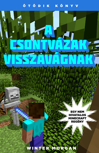 Winter Morgan - A csontv�zak visszav�gnak - Egy nem hivatalos Minecraft reg�ny 5.
