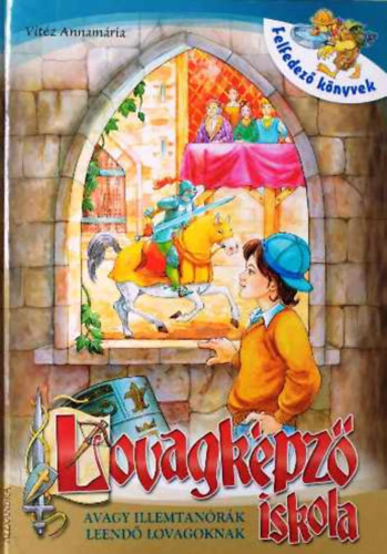 Vit�z Annam�ria - Lovagk�pz� iskola - avagy illemtan�r�k leend� lovagoknak