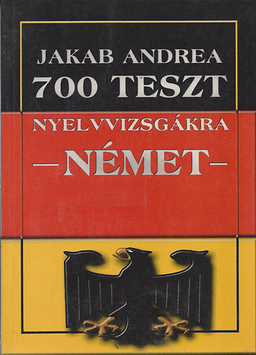 Jakab Andrea - 700 teszt nyelvvizsg�kra -n�met-