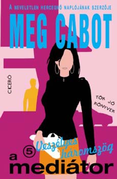 Meg Cabot - A medi�tor 5. - Vesz�lyes h�romsz�g