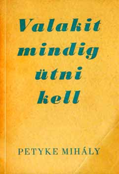 Petyke Mihály - Valakit mindig ütni kell...