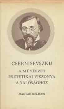 Csernisevszkij - A művészet esztétikai viszonya a valósághoz