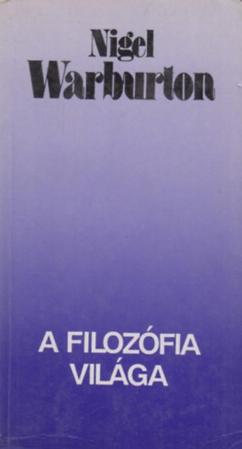 Nigel Warburton - A filozfia vilga