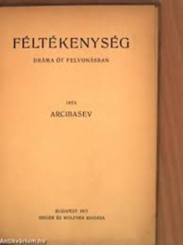 Arcibasev - Fltkenysg Drma t felvonsban