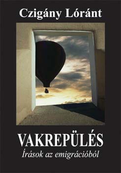 Czig�ny L�r�nt - Vakrep�l�s (�r�sok az emigr�ci�b�l)