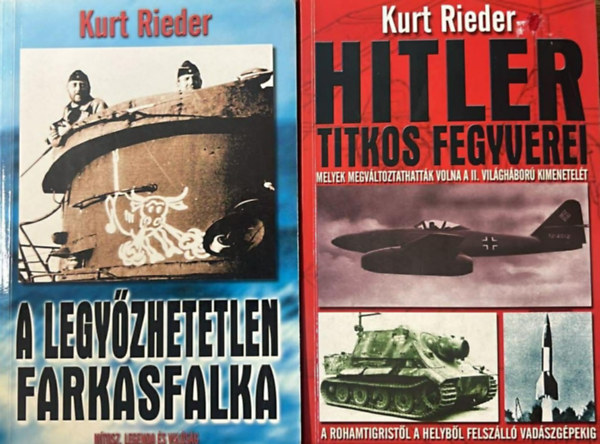 Kurt Rieder - 2 db k�nyv, A legy�zhetetlen farkasfalka, Hitler titkos fegyverei