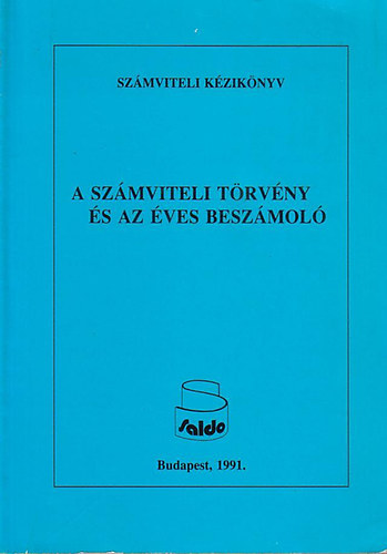 Dud�s J�nosn�  (szerk.) - A sz�mviteli t�rv�ny �s az �ves besz�mol�