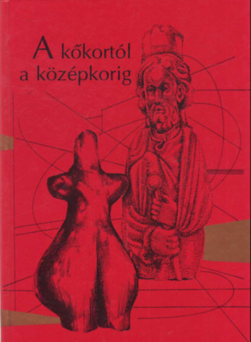 L�rinczy G�bor  (szerk.) - A k�kort�l a k�z�pkorig