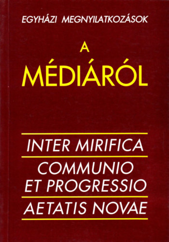 Magyar Katolikus Pspki Kar - Egyhzi megnyilatkozsok a mdirl - Inter mirifica Communio et progressio Aetatis novae