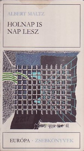 Borb�s M�ria  Albert Maltz (szerk.), Bartos Tibor (ford.) - Holnap is nap lesz (Eur�pa Zsebk�nyvek 202)
