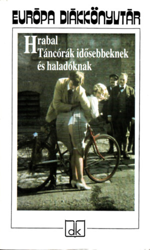 Bohumil Hrabal - T�nc�r�k id�sebbeknek �s halad�knak