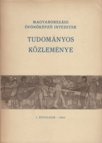 Dr. Hanz Lajos  (szerk.) - Magyarorszgi vnkpz intzetek tudomnyos kzlemnye (I. vf. 1963)