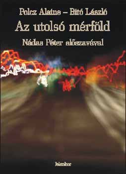 Polcz Alaine; Dr. Bit Lszl - Az utols mrfld - Beszlgets letrl, hallrl, testrl s llekrl