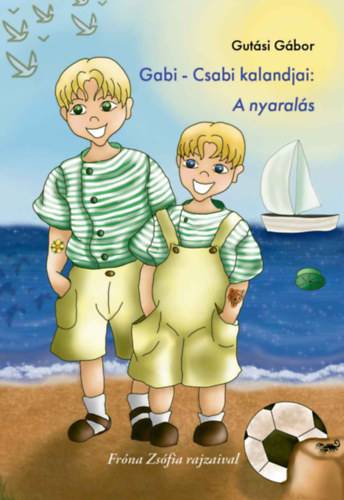 Gut�si G�bor - Gabi - Csabi kalandjai: A nyaral�s
