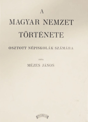 M�zes J�nos - A magyar nemzet t�rt�nete (Osztott n�piskol�k sz�m�ra)
