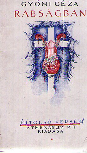 Gyni Gza - Rabsgban - Utols versek (1915-1917) - I. kiads