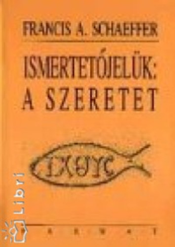 Francisaugust Schaeffer - Ismertetjelk: a szeretet