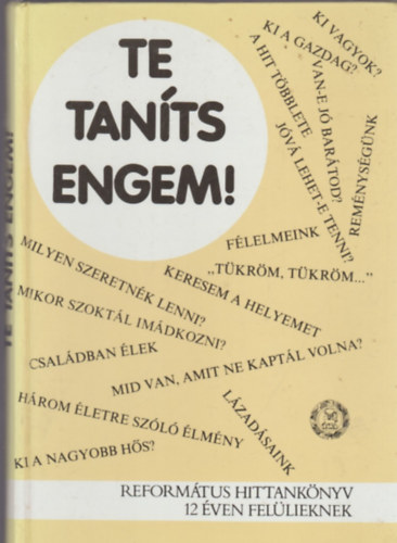 Molnr Mikls - Te tants engem! - Reformtus hittanknyv 12 ven fellieknek