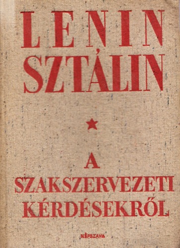 Lenin-Sztálin a szakszervezeti kérdésekről