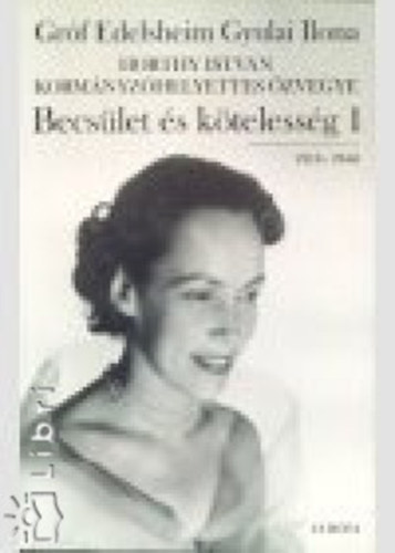 Gr�f Edelsheim Gyulai Ilona - Becs�let �s k�teless�g I. (1918-1944)