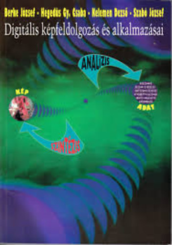 Berke-Heged�s-Kelemen-Szab� - Digit�lis k�pfeldolgoz�s �s alkalmaz�sai