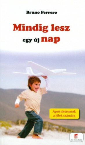 Bruno Ferrero - Mindig lesz egy j nap