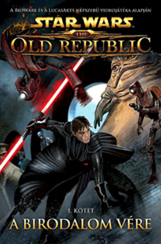 Freed Alexander - Star Wars: The Old Republic 1. ktet - A birodalom vre