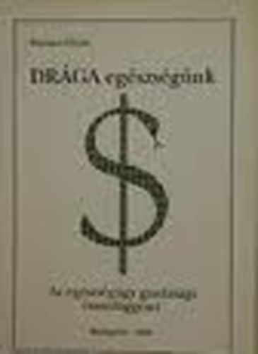 Kincses Gyula - DRGA egszsgnk (Az egszsggy gazdasgi krdsei-a magyar modell)