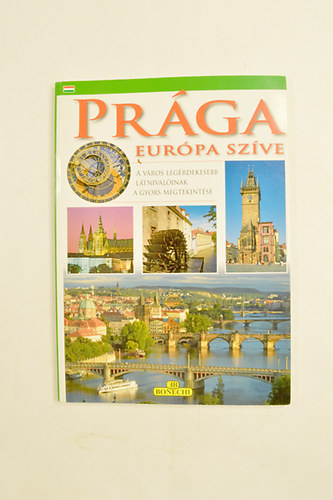 Prága Európa Szíve. A Város Legérdekesebb Látnivalóinak A Gyors Megtekintése. Szines képekkel.