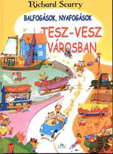 Richard Scarry - Balfogsok, nyafogsok Tesz-Vesz Vrosban