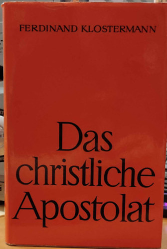 Ferdinand Klostermann - Das Christliche Apostolat (A keresztny apostolkods)